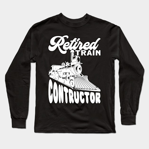 Retired Train Contructor I Train Long Sleeve T-Shirt by Shirtjaeger